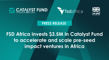 [Press release] FSD Africa invests $3.5M in Catalyst Fund to accelerate and scale pre-seed impact ventures in Africa